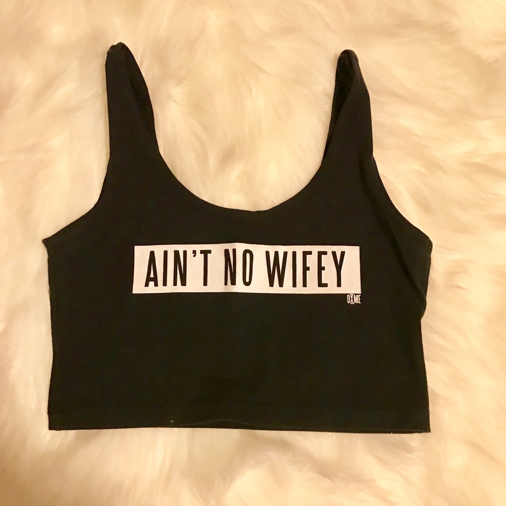 Dimepiece crop top *aint no wifey*